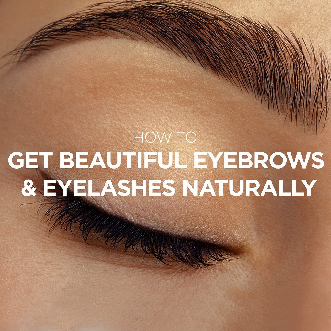 How To Get Beautiful Eyebrows & Eyelashes Naturally